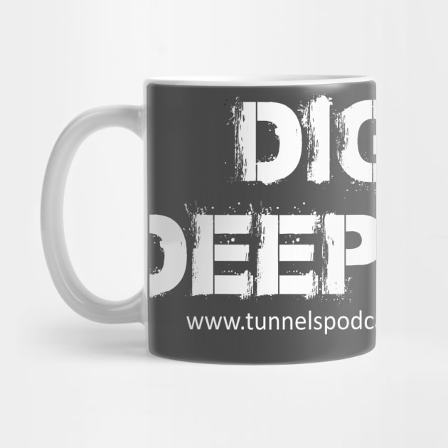 Dig Deeper by Tunnels Podcast